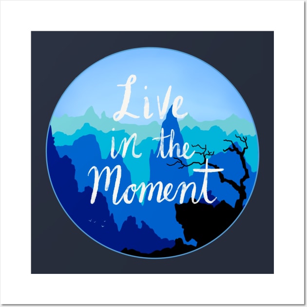 Live In The Moment Wall Art by rachelleybell